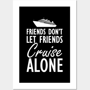 Cruise - Friends don't let friends cruise alone Posters and Art